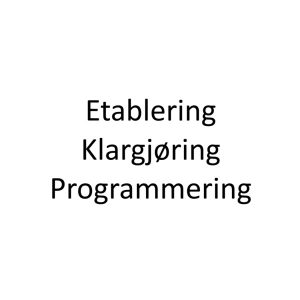 Etablering-klargjøring-programmering